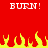 Red background with yellow flames at the bottom and 'BURN!' text in white pixelated font on both sides.