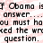 Animated text repeats 'If Obama is answer... answer... you must have asked the wrong question. question.' in black pixelated font on white background with pink noise.