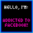 A contact sheet of 11 animated frames showing a pixelated text-based buddy icon with "HELLO, I'M: ADDICTED TO FACEBOOK!" in various neon colors and borders.