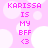 Pixelated pink text on a pink polka-dot background reads 'KARISSA IS MY BFF <3' in two identical vertical with white circles
