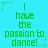 A static image with a bright cyan background displays the phrase "I have the passion to dance!" in green pixelated text, repeated six times in a with small star and dot decorations