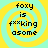 Four identical display a yellow and cyan spiral background with black text reading "foxy is fxxking asome" in pixelated font
