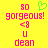 Yellow background with pink pixelated text reading 'so gorgeous! <3 u dean' and a green pixelated heart symbol above 'so'.