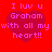 Red background with four identical pink pixelated hearts containing text reading 'I luv u Graham with all my heart!!' in light purple.