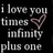Black background with white pixelated text reading 'i love you times infinity plus one' and a small pinkish pixelated heart symbol to the right of 'times'.