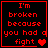 Red pixelated text on black background reads "I'm broken because you had a fight" with heart symbols changing across four