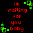 Red text on black background reads 'im waiting for you baby' with green square-based symbols at corners and left side.