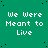 Green background with repeated white pixelated text "We Were Meant to Live" in a pattern, scattered black dots across the surface
