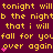 Yellow pixelated text repeats 'tonight will be the night that i will fall for you over again' on a dark purple background with pink heart symbols.