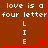 Brown background with white text "love is a four letter" and vertical letters L I E, red heart symbols varying in number across frames.