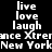 Pixelated text 'live love laugh dance Xtreme New York' arranged vertically on four colored backgrounds with visible pixelation and partial character distortion.