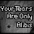 Black-and-white pixelated text reads "Your Tears Are Only Alibis" over a textured background with small star-like shapes.