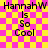 Yellow and pink checkered background with black text reading "HannahW Is So Cool" in two identical vertical arrangements, each containing a subtle animated glow effect.