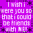 Purple background with white pixelated text repeating 'I wish i were you so that i could be friends with ME!' surrounded by black asterisks and dashed lines.