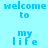 Pixelated text 'welcome to my life' in light blue on a cyan background with white rectangular overlays.