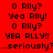 Red background with black pixelated text repeating 'O Rilly?', 'Yea Rilly!', and 'YEA RLLY!!' in a pattern, some lines showing partial white backgrounds