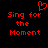 Red pixelated text "Sing for the Moment" on black background with red heart symbol above left text block.