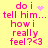Yellow background with pink pixelated text reading 'do i tell him... how i really feel? <3' and a small purple heart symbol.