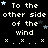 Pixelated text repeats 'To the other side of the wind' with scattered stars and X's on a black background, featuring a gray rectangle in the bottom-right corner.