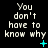 Pixelated text "You don't have to know why" on black background with cyan symbols changing across frames.