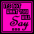 A 5x5 contact sheet of animated frames showing a pink background with text changing between "IT'S NOT WHAT YOU SAY" and "IT'S WHAT YOU HAVE DONE", each frame containing three small squares at the bottom.