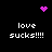 Pixelated black background with white text 'love sucks!!!!' repeated four times, pink heart and starburst icons at top corners.