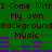 Green background with dark red text repeating 'I Come With My own Background Music' and purple audio equalizer bars below each line.