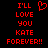 Red pixelated text on black background reads 'I'LL LOVE YOU KATE FOREVER!!' with a heart symbol above 'I'LL' on the left side of the image.