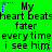 Green background with black text repeating 'My heart beats faster every time I see him' in three , each containing the same phrase twice