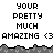 Pixelated text displays 'YOUR PRETTY MUCH AMAZING <3' repeated across three with a gray mountain-like border, partially cropped on the right