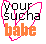 Pixelated buddy icon with text "YOUR SUCHA babe" inside a pink outlined heart shape on white background.