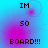 Pixelated text 'IM 50 BOARD!!!' on a blue-to-pink gradient background with shifting pink circular highlights.