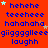 Red background with blue text repeating 'hehehe', 'teeeeee', 'hahahaha', 'giggigggleee', and 'laughh' in a pattern, interspersed with small white and orange stars