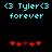Pixelated cyan text '<3 Tyler<3 forever' above red heart symbols on black background, with two distinct heart arrangements.
