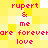 Pixelated text on a yellow background with red text reading "rupert & me are forever love" repeated in two