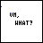 25 pixelated frames showing the text 'UM, WHAT?' with evolving color-coded dots above and below the text