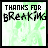 Pixelated green and white graphic with black text reading "THANKS FOR BREAKING MY HEART" and a small heart symbol.