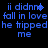 Blue pixelated text on black background displays four identical phrases arranged in two , each phrase reading "ii didn't fall in love he tipped me" with a small blue star-like symbol next to "didn't"