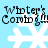 Light blue background with white snowflakes and black text reading "Winter's Coming!" in a pixelated font.