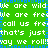 Green background with white text repeating phrases like 'we are wild', 'we are free', and 'call us free' in a pixelated style.