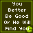 Dark green background with white pixelated text reading "You Better Be Good Or He Will Find You" and a small green crescent symbol at the bottom right of each
