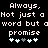 Pixelated text reads 'Always. Not just a word but a promise' with two of four heart symbols each, one showing three light blue hearts and one gray heart
