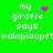 Green background with white pixelated text reading 'my giraffe says walaploopftwalaploopft' and pink pixelated symbols changing across frames.