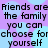 Pixelated text on a purple and light blue background with repeated phrases about friends being family.