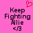 Pink background with black pixelated text reading "Keep Fighting Allie <3" and a red pixelated heart above the text on the left side.