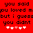 Red background with black pixelated text repeating 'you said you loved me but i guess you didn't' and five white/pink hearts below.