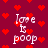 Red background with scattered red hearts and white text reading 'Love is poop' in pixelated font.