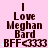 A pink background displays repeated text "I Love Meghan Bard BFF<333" with light blue star-like shapes appearing in the leftmost across three