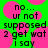 Green background with pink circular shapes and black pixelated text reading "no... ur not supposed 2 get wat I say" in a repeating pattern.