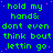 Blue background with green text repeating 'hold my hands: don't even think bout lettin go' in a pattern, with one gray square in the bottom-right corner